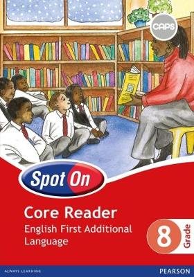 Spot On Core reader English FAL Grade 8